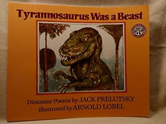 tyrannosaurus was a beast 1st edition jack prelutsky ,arnold lobel 0688115691, 978-0688115692
