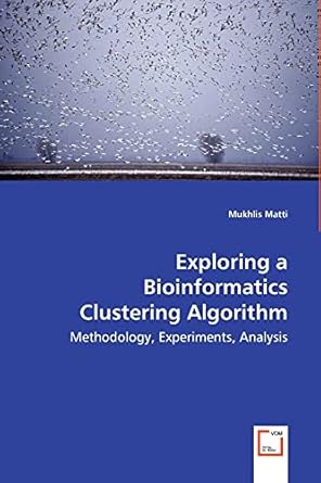 exploring a bioinformatics clustering algorithm methodology experiments analysis 1st edition mukhlis matti