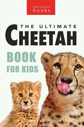 cheetahs the ultimate cheetah book for kids 100+ amazing cheetah facts photos quiz + more 1st edition jenny