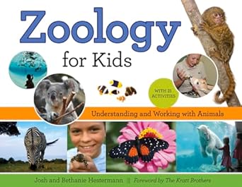 zoology for kids understanding and working with animals with 21 activities 1st edition josh hestermann
