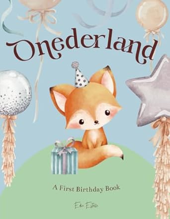 onederland celebrate the magic of a onederful 1st birthday with this rhyming picture book of first milestones