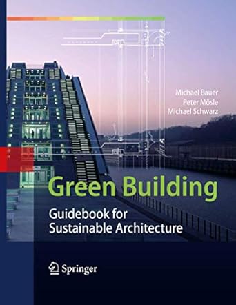 green building guidebook for sustainable architecture 1st edition michael bauer ,peter mosle ,michael schwarz