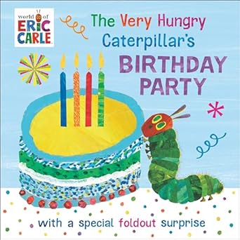 the very hungry caterpillars birthday party with a special foldout surprise 1st edition eric carle