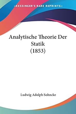 analytische theorie der statik 1st edition ludwig adolph sohncke 1160299269, 978-1160299268