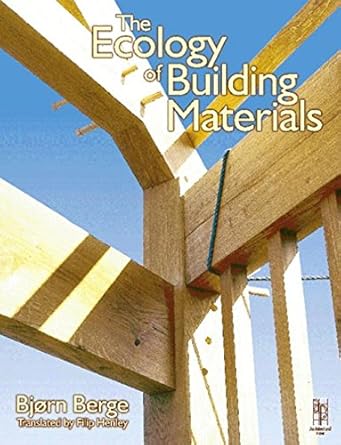 the ecology of building materials 1st edition bjorn berge ,filip henley 0750654503, 978-0750654500