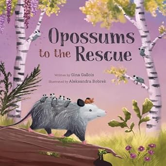 opossums to the rescue 1st edition gina gallois ,aleksandra bobrek 1954322119, 978-1954322110