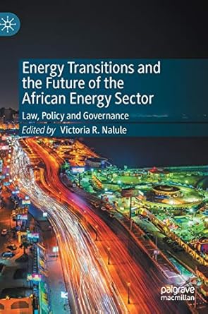 energy transitions and the future of the african energy sector law policy and governance 1st edition victoria