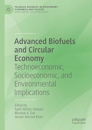 advanced biofuels and circular economy technoeconomic socioeconomic and environmental implications 1st