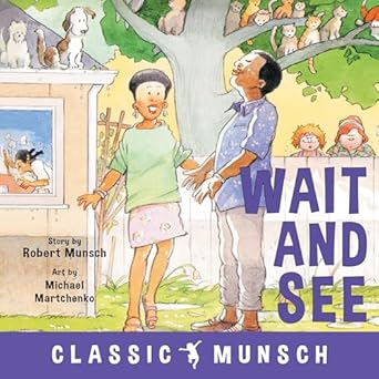 wait and see 1st edition robert munsch ,michael martchenko 1773211145, 978-1773211145