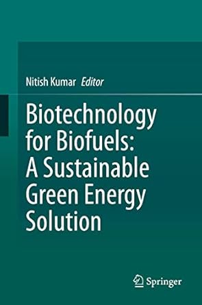 biotechnology for biofuels a sustainable green energy solution 1st edition nitish kumar 9811537607,