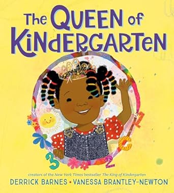 the queen of kindergarten 1st edition derrick barnes ,vanessa brantley newton 0593111427, 978-0593111420