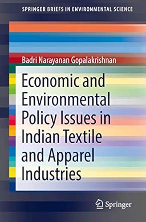 economic and environmental policy issues in indian textile and apparel industries 1st edition badri narayanan