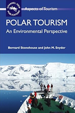 polar tourism an environmental perspective 1st edition dr bernard stonehouse ,dr john snyder 1845411463,