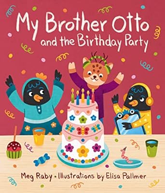 my brother otto and the birthday party 1st edition meg raby ,elisa pallmer 1423661419, 978-1423661412