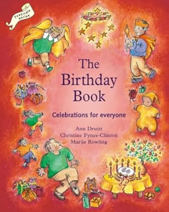 the birthday book celebrations for everyone 1st edition ann druitt ,christine fynes clinton ,marije rowling
