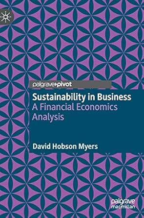 sustainability in business a financial economics analysis 1st edition david hobson myers 3319966030,