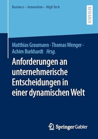 anforderungen an unternehmerische entscheidungen in einer dynamischen welt 1st edition matthias graumann