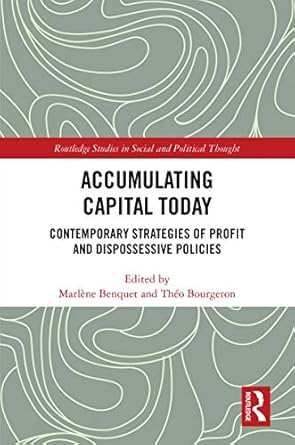 accumulating capital today 1st edition marlene benquet ,theo bourgeron 0367545012, 978-0367545017