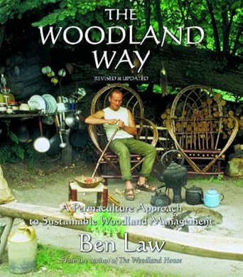 the woodland way a permaculture approach to sustainable woodland management 1st edition ben law 1856232662,