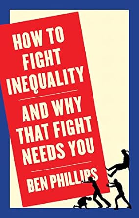how to fight inequality 1st edition ben phillips 1509543082, 978-1509543083