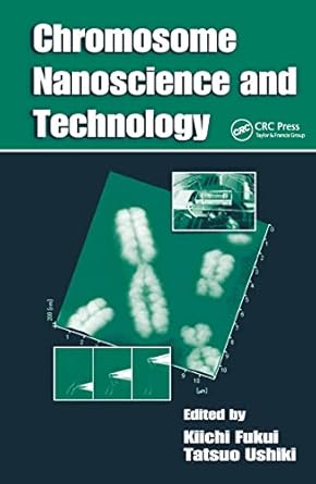 chromosome nanoscience and technology 1st edition kiichi fukui ,tatsuo ushiki 1420044915, 978-1420044911