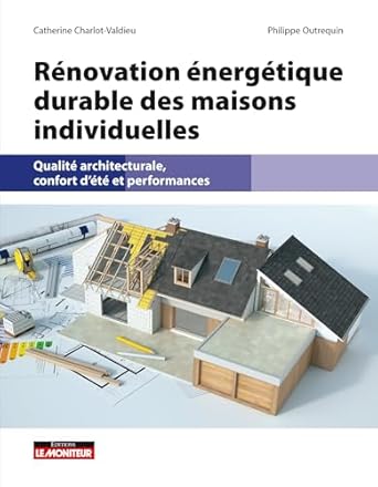 renovation energetique durable des maisons individuelles qualite architecturale confort dete et performances
