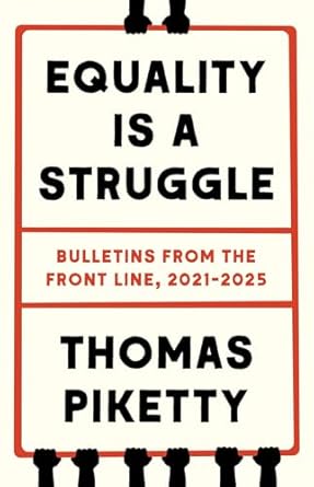 equality is a struggle bulletins from the front line 2021 2025 1st edition thomas piketty 0300282753,