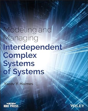 modeling and managing interdependent complex systems of systems 1st edition yacov y haimes 1119173655,