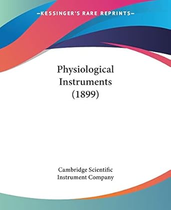 physiological instruments 1st edition cambridge scientific instrument company 1437051413, 978-1437051414