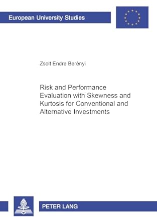 risk and performance evaluation with skewness and kurtosis for conventional and alternative investments 1st