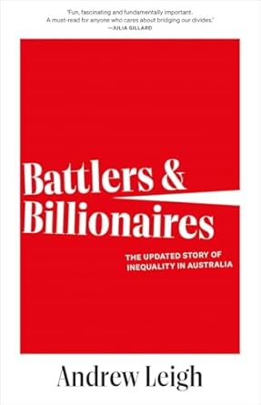 battlers and billionaires the updated story of inequality in australia 1st edition andrew leigh 1760645249,