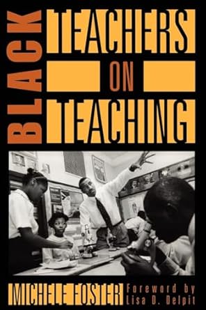 black teachers on teaching 1st edition michele foster 156584453x, 978-1565844537