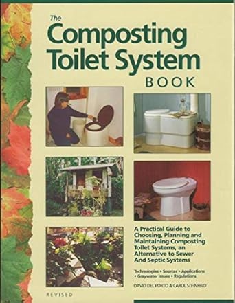 composting toilet system book a practical guide to choosing planning and maintaining composting toilet