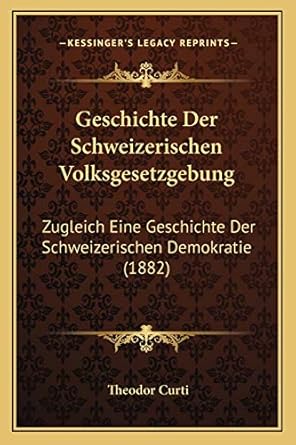 geschichte der schweizerischen volksgesetzgebung zugleich eine geschichte der schweizerischen demokratie 1st