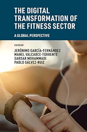 the digital transformation of the fitness sector a global perspective 1st edition jeronimo garcia fernandez