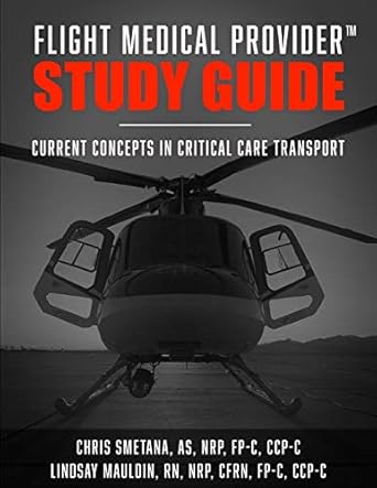 flight medical provider study guide current concepts in critical care transport 1st edition chris smetana as