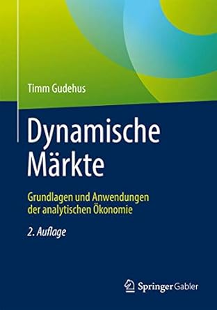 dynamische markte grundlagen und anwendungen der analytischen okonomie 1st edition timm gudehus 3662467828,