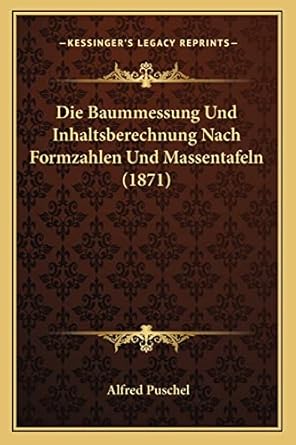 die baummessung und inhaltsberechnung nach formzahlen und massentafeln 1st edition alfred puschel 1168381304,