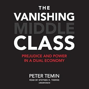 the vanishing middle class prejudice and power in a dual economy 1st edition professor of economics peter