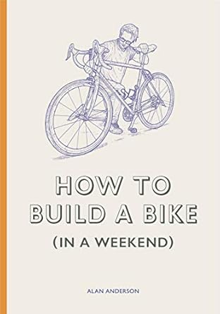 how to build a bike 1st edition alan anderson ,lee john phillips 1786278944, 978-1786278944