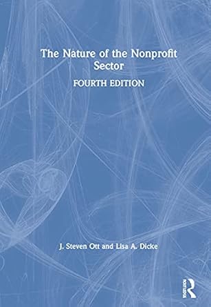the nature of the nonprofit sector 1st edition j steven ott ,lisa dicke 0367696525, 978-0367696528