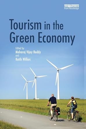 tourism in the green economy 1st edition keith wilkesmaharaj vijay reddy 113809563x, 978-1138095632