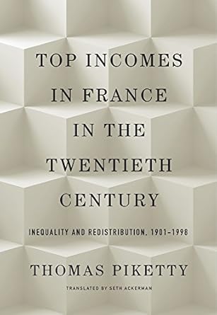 top incomes in france in the twentieth century inequality and redistribution 1901 1998 1st edition thomas