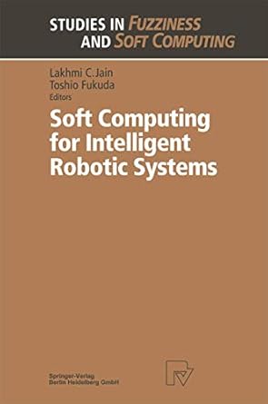 soft computing for intelligent robotic systems 1st edition lakhmi c jain 3790811475, 978-3790811476