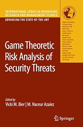 game theoretic risk analysis of security threats 1st edition vicki m bier ,m naceur azaiez 0387877665,