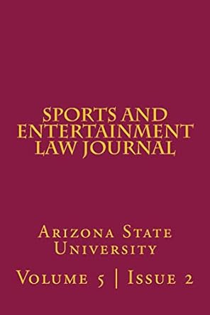 arizona state sports and entertainment law journal volume 5 issue 2 spring 2016 1st edition arizona state