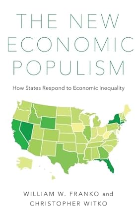 the new economic populism how states respond to economic inequality 1st edition william franko ,christopher