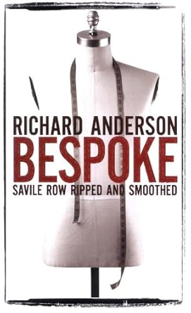 bespoke savile row ripped and smoothed 1st edition richard anderson 1847374549, 978-1847374547