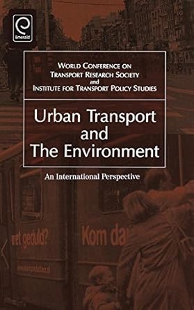 urban transport and the environment an international perspective 1st edition institute for transport policy