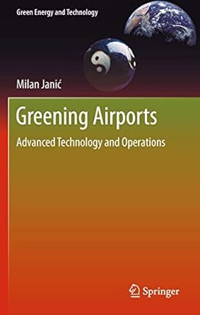 greening airports advanced technology and operations 1st edition milan janic 0857296574, 978-0857296573